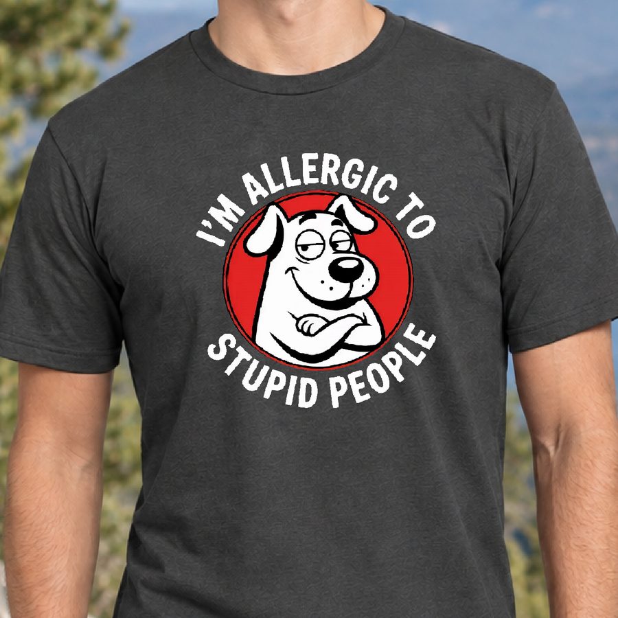 I'm Allergic to Stupid People